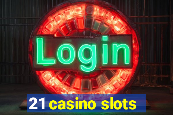 21 casino slots