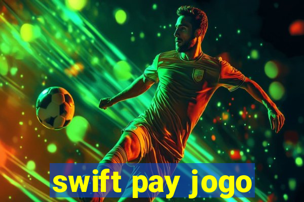 swift pay jogo