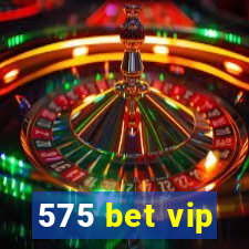 575 bet vip