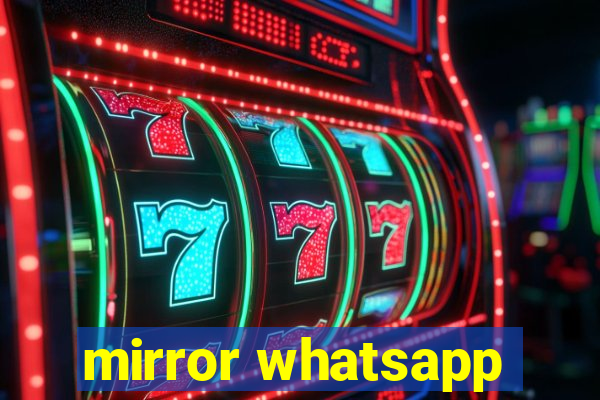 mirror whatsapp