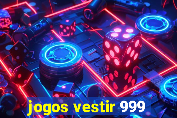 jogos vestir 999