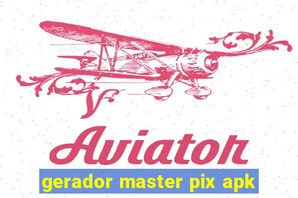 gerador master pix apk