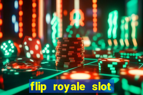 flip royale slot free play