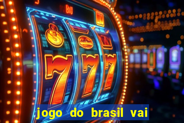 jogo do brasil vai passar na globo