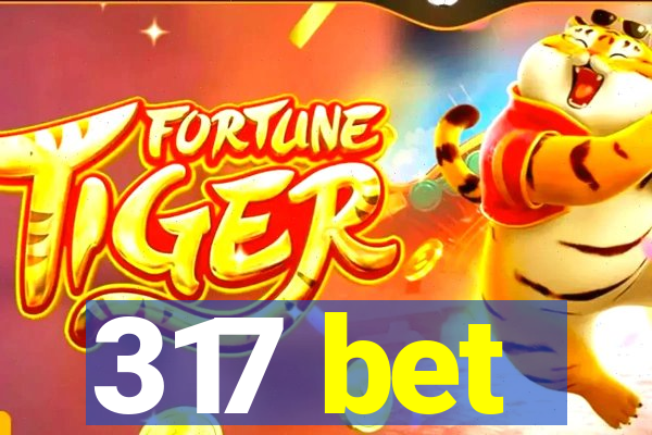 317 bet