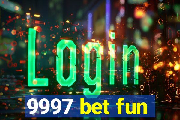 9997 bet fun