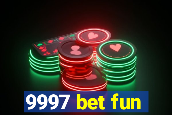 9997 bet fun