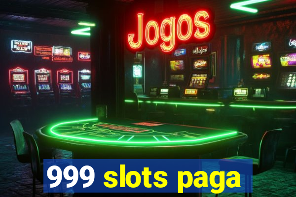 999 slots paga