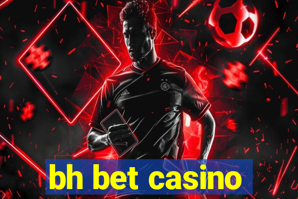 bh bet casino