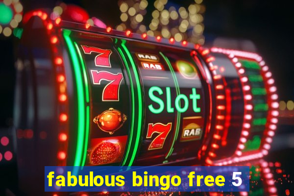 fabulous bingo free 5