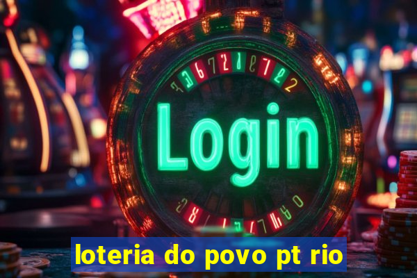 loteria do povo pt rio