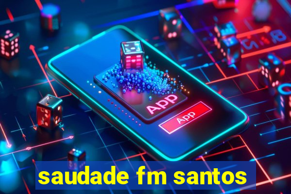 saudade fm santos