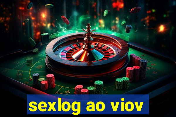 sexlog ao viov