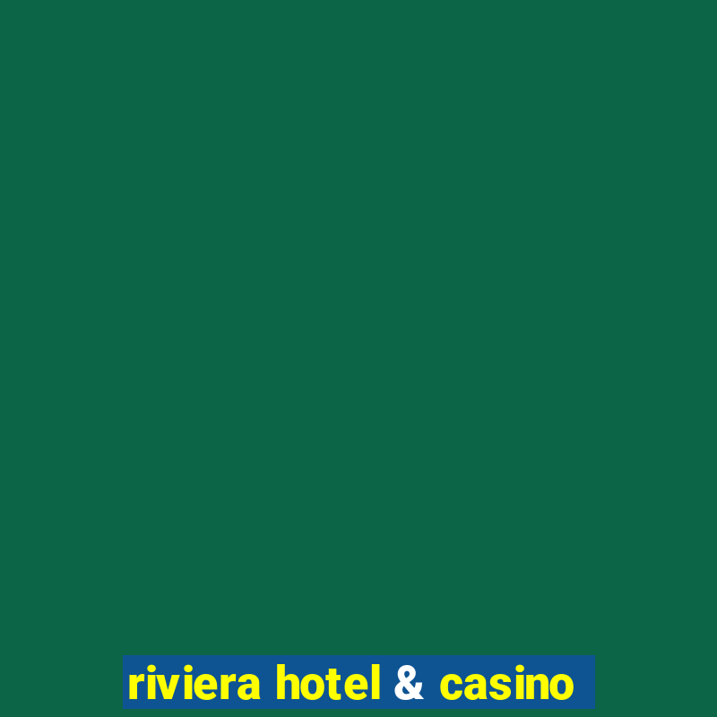 riviera hotel & casino