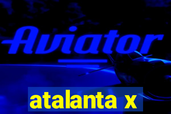 atalanta x