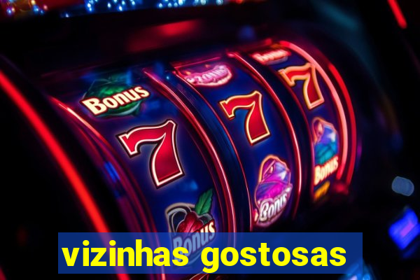 vizinhas gostosas