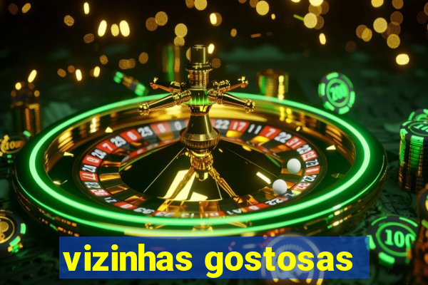 vizinhas gostosas