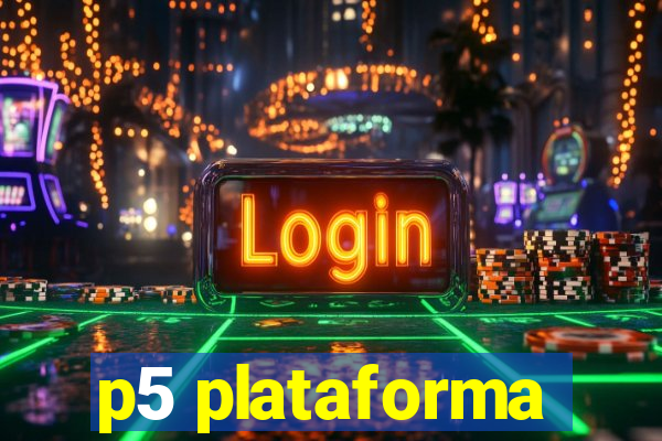 p5 plataforma