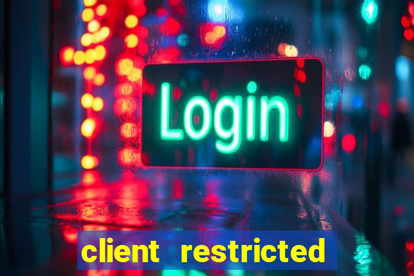 client restricted for action withdraw