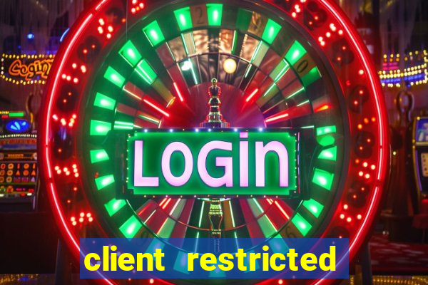 client restricted for action withdraw