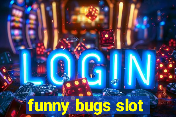 funny bugs slot