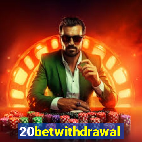 20betwithdrawal