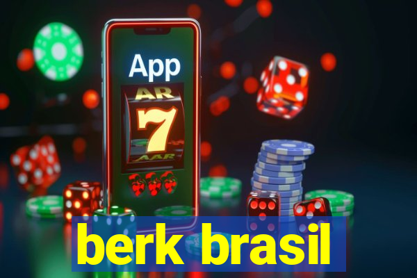 berk brasil