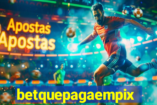 betquepagaempix