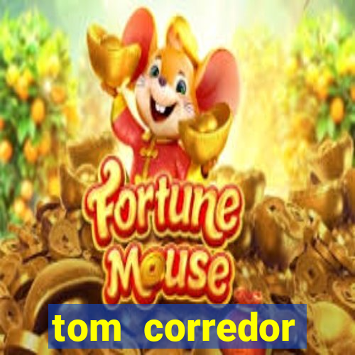 tom corredor dinheiro infinito