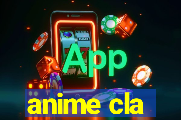 anime cla