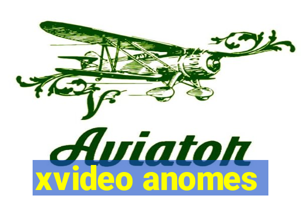 xvideo anomes