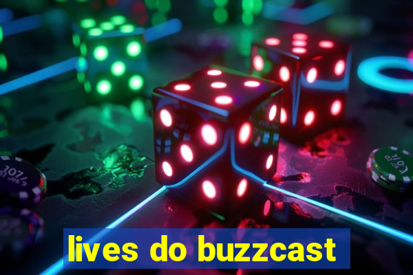 lives do buzzcast