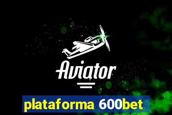 plataforma 600bet