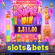 slots&bets