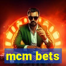 mcm bets