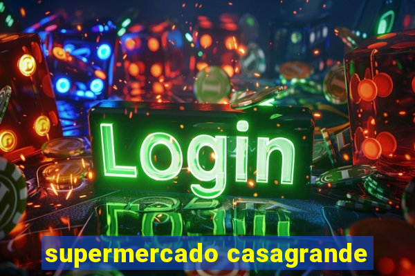 supermercado casagrande