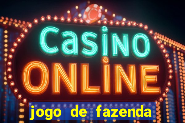 jogo de fazenda que ganha dinheiro de verdade