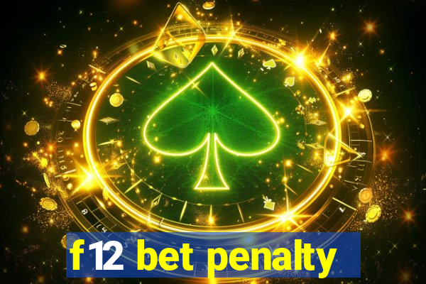 f12 bet penalty