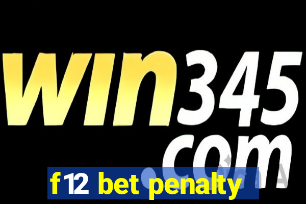 f12 bet penalty