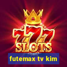 futemax tv kim