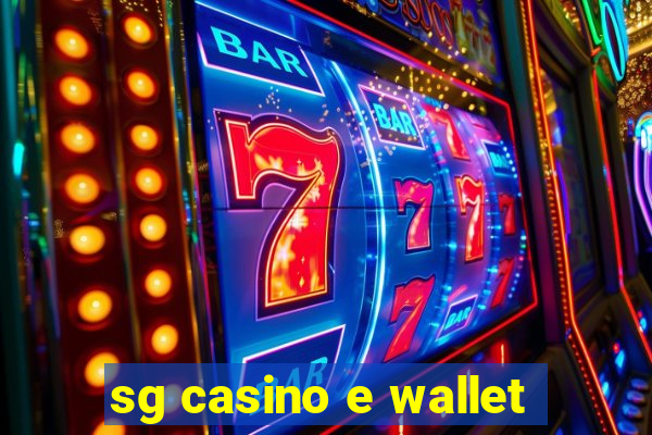 sg casino e wallet