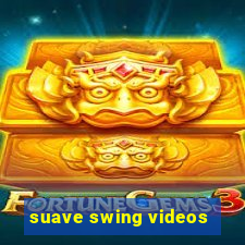 suave swing videos