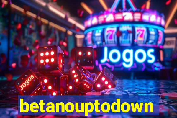 betanouptodown