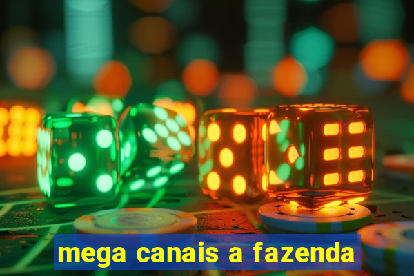 mega canais a fazenda