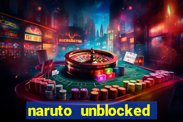 naruto unblocked games 76