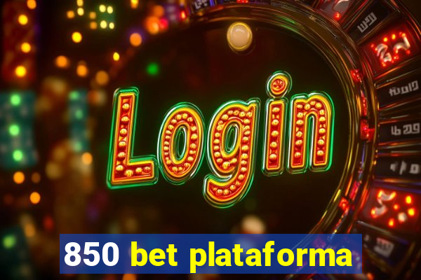 850 bet plataforma