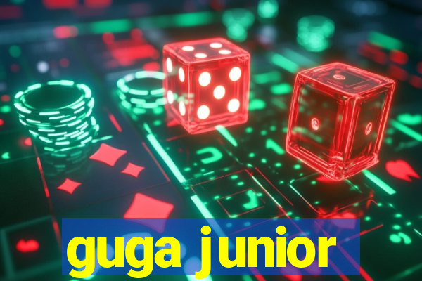 guga junior