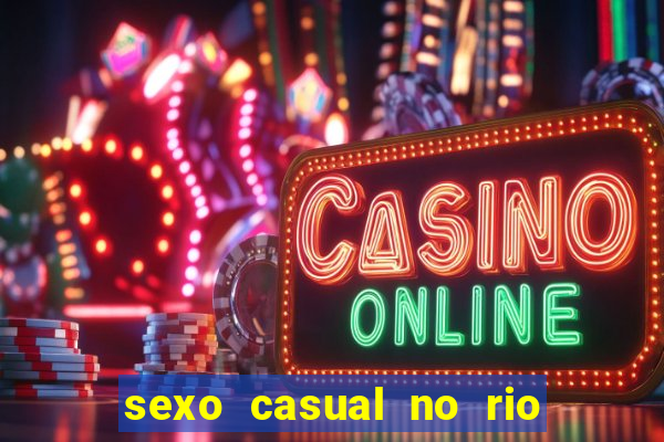 sexo casual no rio de janeiro