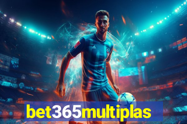 bet365multiplas