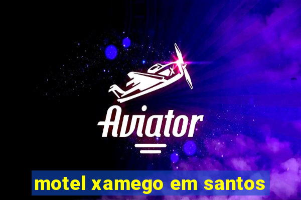 motel xamego em santos